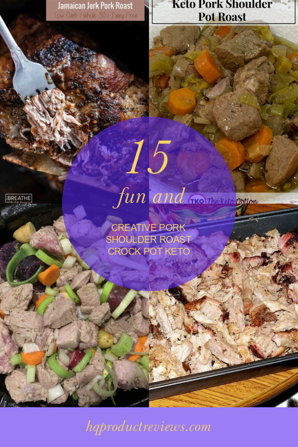 15 Fun and Creative Pork Shoulder Roast Crock Pot Keto Best Product